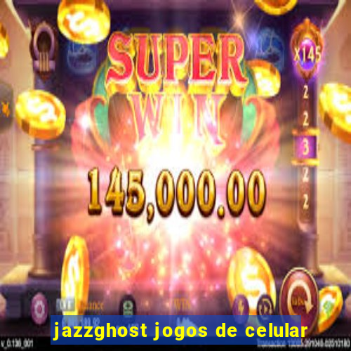 jazzghost jogos de celular